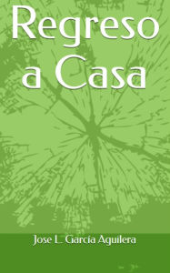 Title: Regreso a Casa, Author: Jose L. García Aguilera