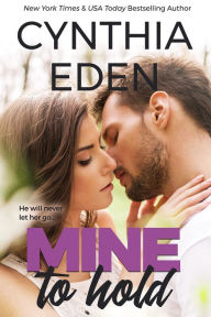 Title: Mine To Hold, Author: Cynthia Eden