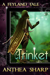 Title: Trinket: A Feyland Tale, Author: Anthea Sharp
