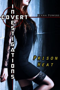 Title: Covert Investigations: Prison Heat (Interracial Gangbang Erotica), Author: Jenna Powers