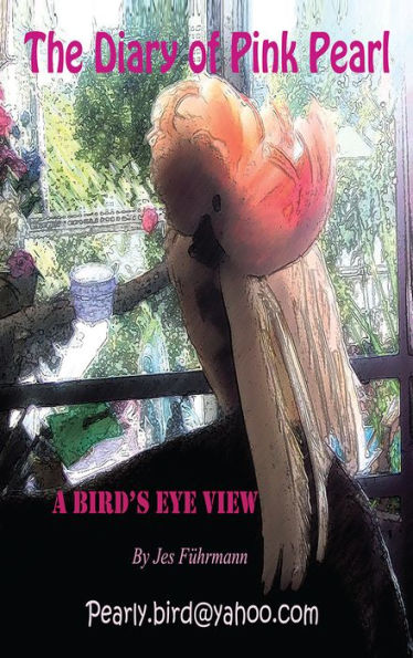 The Diary Of Pink Pearl, A Bird's Eye View - Vol 1 Of 3