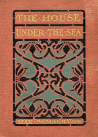 Title: The House Under the Sea: A Romance/Nautical Classic By Max Pemberton! AAA+++, Author: BDP