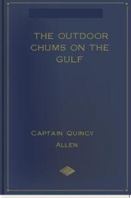 Title: The Outdoor Chums on the Gulf, Author: Captain Quincy Allen