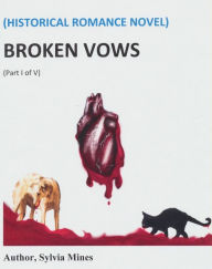 Title: Broken Vows Historical Romance Novel, Author: Sylvia Mines