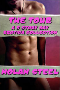 Title: The Complete Tour - A Gay Erotica Collection, Author: Nolan Steel