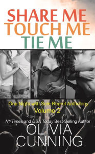 Title: Share Me, Touch Me, Tie Me (One Night with Sole Regret Series), Author: Olivia Cunning