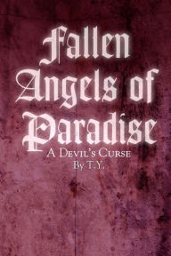 Title: Fallen Angels of Paradise: A Devil's Curse, Author: T.Y.