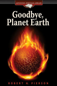 Title: Goodbye, Planet Earth, Author: Robert H. Pierson