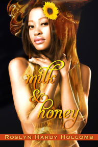 Title: Milk & Honey, Author: Roslyn Hardy Holcomb