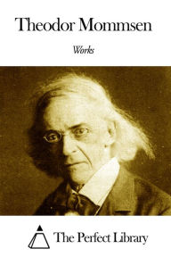 Title: Works of Theodor Mommsen, Author: Theodor Mommsen