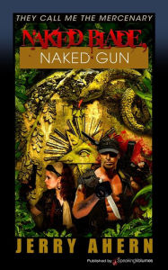 Title: Naked Blade, Naked Gun, Author: Jerry Ahern