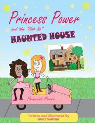 Title: Princess Power and the Not So Haunted House, Author: Nancy Shaffery