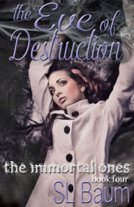 Title: The Eve of Destruction (The Immortal Ones - Book Four), Author: S.L. Baum