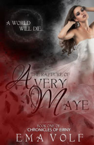 Title: The Rapture of Avery Maye, Author: Ema Volf