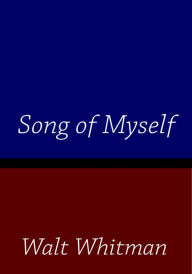 Title: Walt Whitman Song of Myself, Author: Walt Whitman