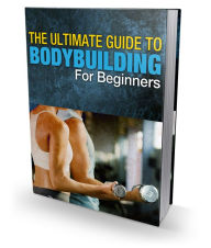 Title: The Ultimate Guide To Bodybuilding For Beginners, Author: Marcus Scott