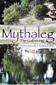 Title: Mythaleg - The Gathering - Book one of A New Order, Author: Kevin Numerick