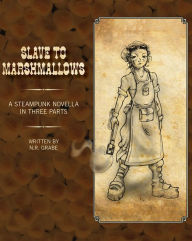 Title: Slave To Marshmallows, Author: N. R. Grabe