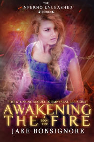 Title: Awakening the Fire, Author: Jake Bonsignore