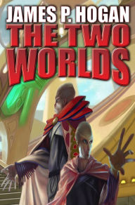 Title: The Two Worlds, Author: James P. Hogan