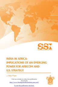 Title: India In Africa: implications Of An Emerging Power For Africom And U.S. Strategy, Author: J. Peter Pham