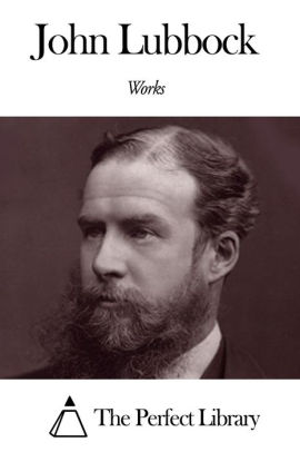 Works of John Lubbock by John Lubbock | NOOK Book (eBook) | Barnes & Noble®