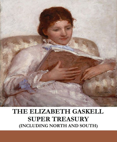 The Elizabeth Gaskell Super Treasury (Including North and South, Wives and Daughters, Ruth, and more)