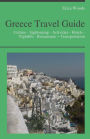 Greece Travel Guide: Culture - Sightseeing - Activities - Hotels - Nightlife - Restaurants – Transportation (including Greek Islands: Santorini, Kos, Rhodes, Crete, Ikaria, Corfu, Lefkada)