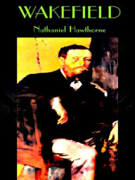 Nathaniel Hawthorne: Wakefield