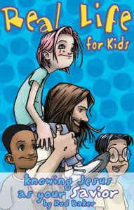 Title: Real Life for Kids: Knowing Jesus as Your Savior, Author: Rod Baker