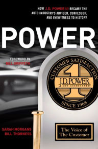 Title: How J.D. Power III Became the Auto Industry’s Adviser, Confessor, and Eyewitness to History, Author: Sarah Morgans