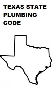 Title: Texas State Plumbing Code, Author: State of Texas