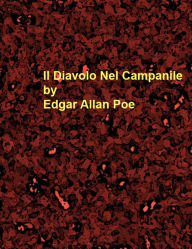 Title: Il Diavolo Nel Campanile, Author: Edgar Allan Poe