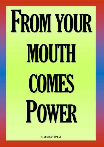 FROM YOUR MOUTH COMES POWER