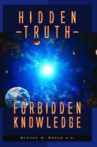 Title: Hidden Truth: Forbidden Knowledge, Author: Steven M. Greer