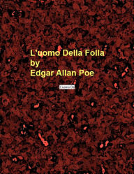 Title: L'uomo Della Folla, Author: Edgar Allan Poe