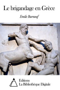 Title: Le brigandage en Grèce, Author: Emile Burnouf