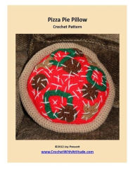 Title: Pizza Pie Pillow Crochet Pattern, Author: Joy Prescott