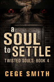 Title: A Soul to Settle (Twisted Souls #4), Author: Cege Smith