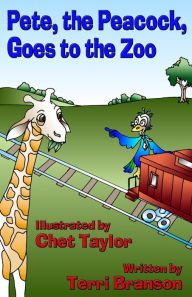 Title: Pete, the Peacock, Goes to the Zoo, Author: Terri Branson