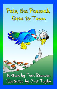 Title: Pete, the Peacock, Goes to Town, Author: Terri Branson