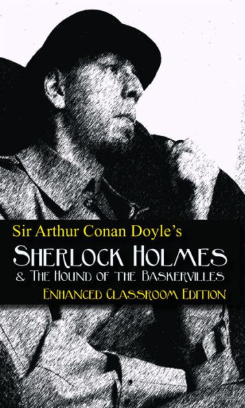 Sir Arthur Conan Doyle's The Hound of the Baskervilles - Enhanced Classroom Edition