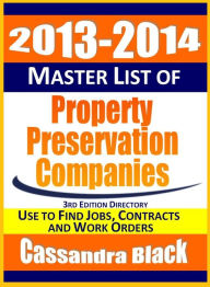Title: 2013-2014 Master List of Property Preservation Companies Directory, 3rd Edition, Author: Cassandra Black