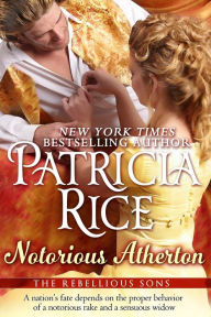 Title: Notorious Atherton: A Rebellious Sons Novel Book 3, Author: Patricia Rice