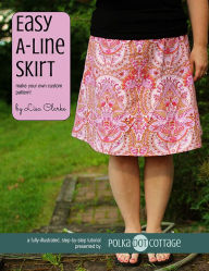 Title: Easy A-Line Skirt: Make Your Own Custom Pattern, Author: Lisa Clarke