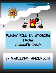 Title: FUNNY-FILL IN STORIES from SUMMER CAMP, Author: Marilynn Anderson
