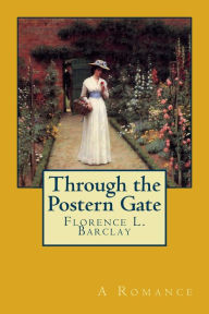 Title: Through the Postern Gate, Author: Florence L. Barclay