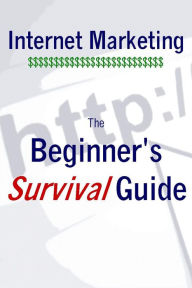 Title: Internet Marketing: The Beginner's Survival Guide, Author: Robert George