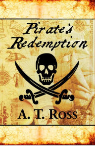 Title: Pirate's Redemption, Author: A. T. Ross