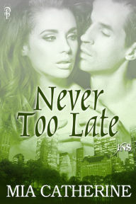 Title: Never Too Late, Author: Mia Catherine